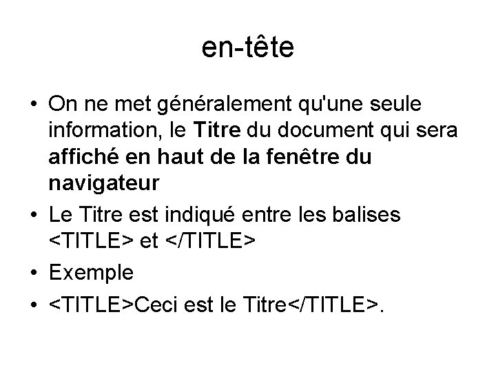 en-tête • On ne met généralement qu'une seule information, le Titre du document qui