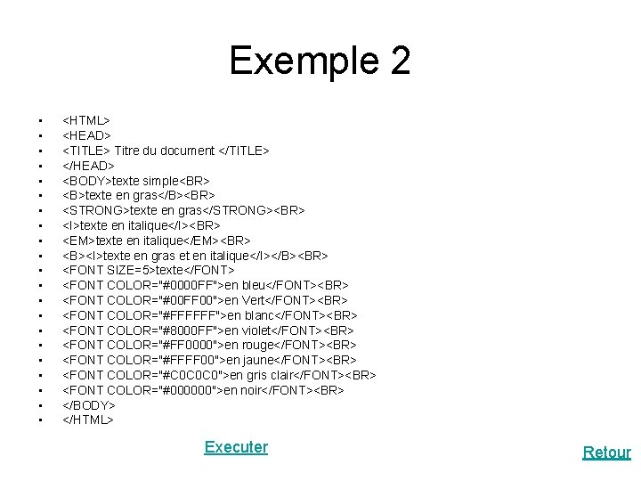 Exemple 2 • • • • • • <HTML> <HEAD> <TITLE> Titre du document