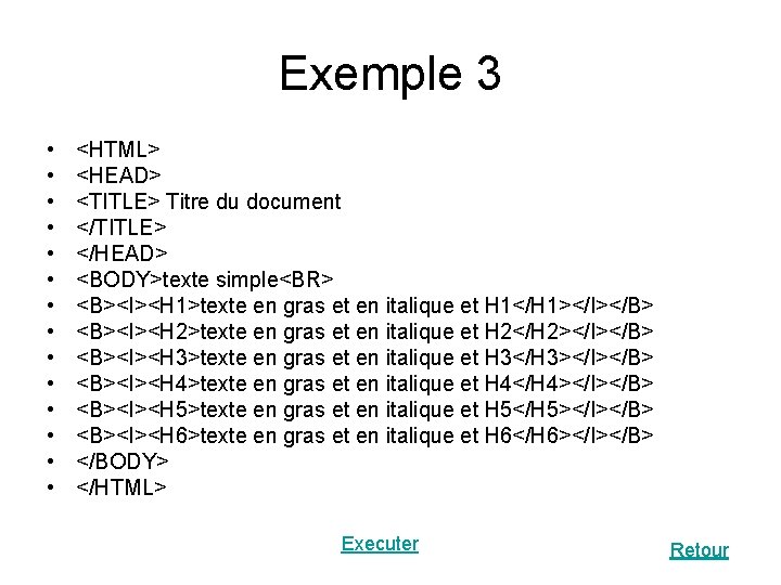 Exemple 3 • • • • <HTML> <HEAD> <TITLE> Titre du document </TITLE> </HEAD>