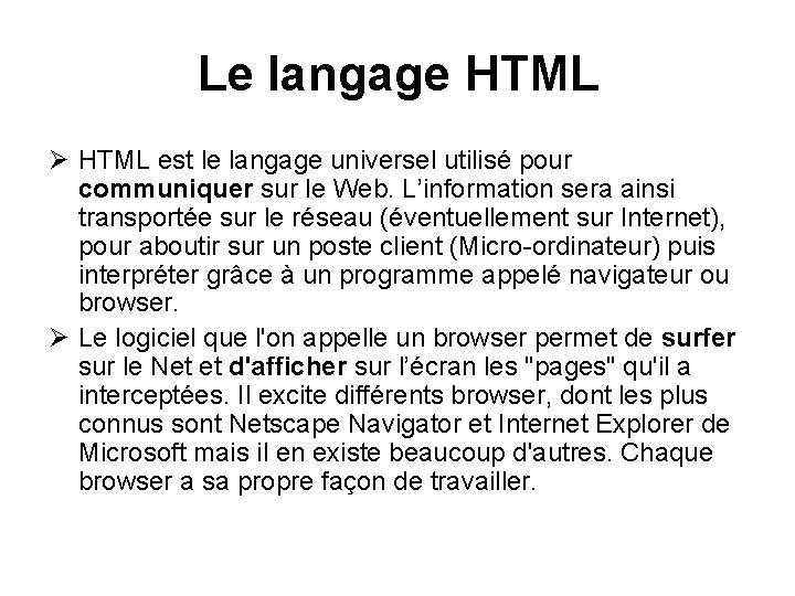 Le langage HTML Ø HTML est le langage universel utilisé pour communiquer sur le