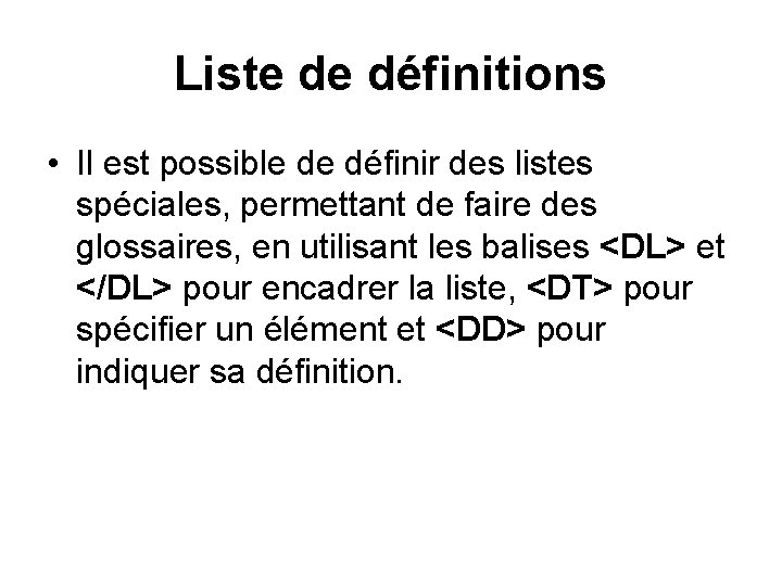 Liste de définitions • Il est possible de définir des listes spéciales, permettant de