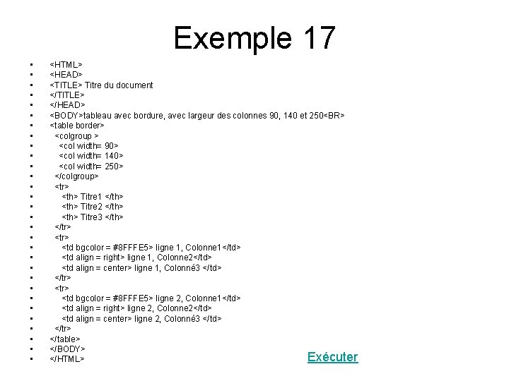 Exemple 17 • • • • • • • • <HTML> <HEAD> <TITLE> Titre