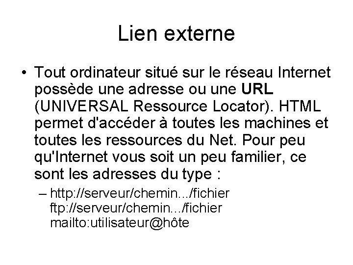 Lien externe • Tout ordinateur situé sur le réseau Internet possède une adresse ou