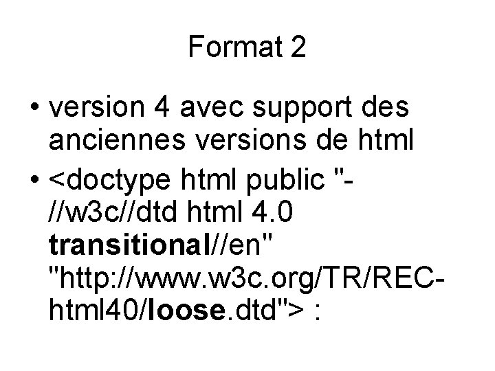 Format 2 • version 4 avec support des anciennes versions de html • <doctype