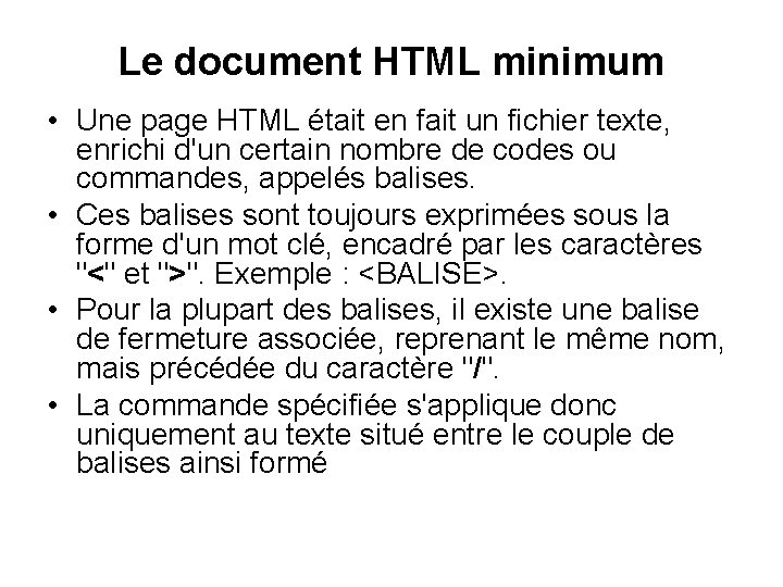 Le document HTML minimum • Une page HTML était en fait un fichier texte,