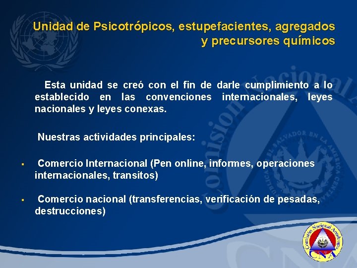 Unidad de Psicotrópicos, estupefacientes, agregados y precursores químicos Esta unidad se creó con el