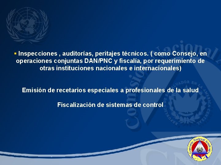 § Inspecciones , auditorías, peritajes técnicos. ( como Consejo, en operaciones conjuntas DAN/PNC y