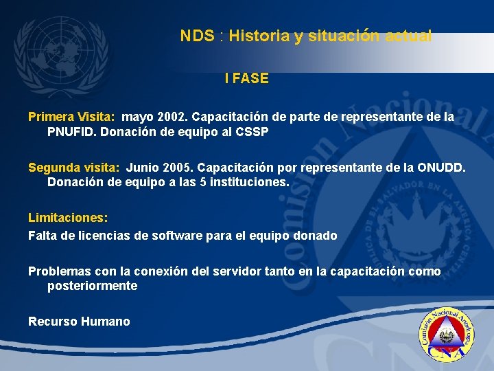 NDS : Historia y situación actual I FASE Primera Visita: mayo 2002. Capacitación de