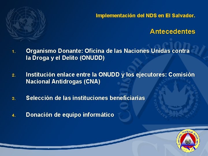 Implementación del NDS en El Salvador. Antecedentes 1. Organismo Donante: Oficina de las Naciones