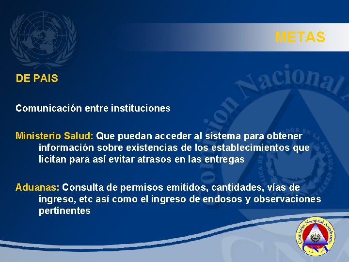 METAS DE PAIS Comunicación entre instituciones Ministerio Salud: Que puedan acceder al sistema para