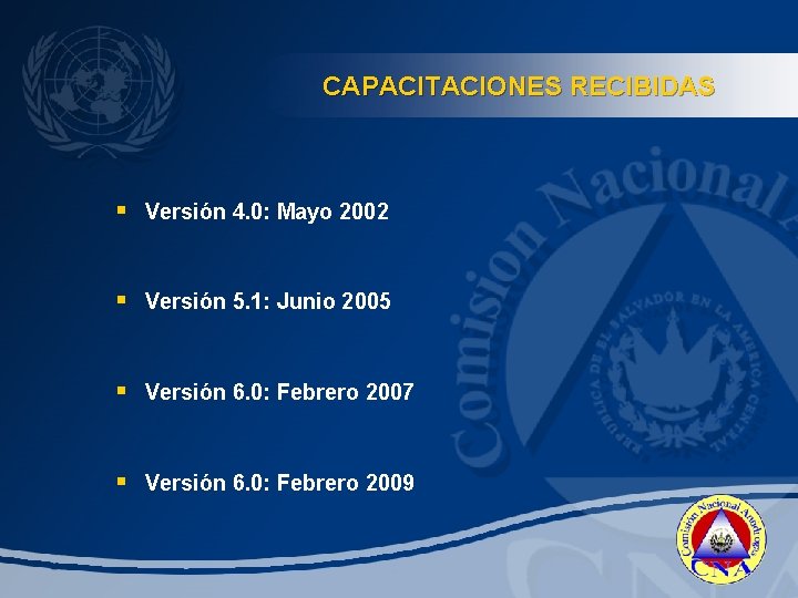 CAPACITACIONES RECIBIDAS § Versión 4. 0: Mayo 2002 § Versión 5. 1: Junio 2005