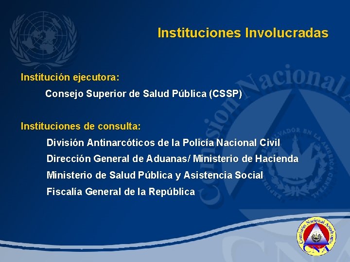 Instituciones Involucradas Institución ejecutora: Consejo Superior de Salud Pública (CSSP) Instituciones de consulta: División