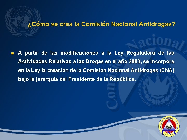 ¿Cómo se crea la Comisión Nacional Antidrogas? n A partir de las modificaciones a