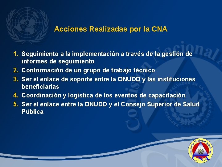 Acciones Realizadas por la CNA 1. Seguimiento a la implementación a través de la