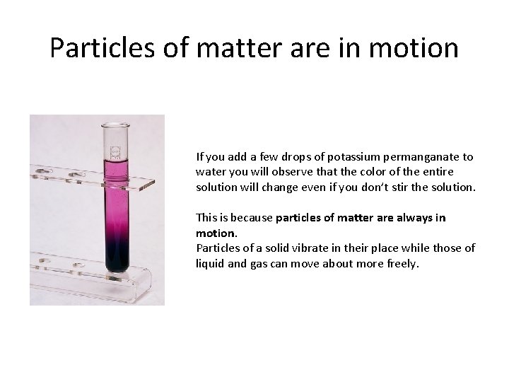 Particles of matter are in motion If you add a few drops of potassium