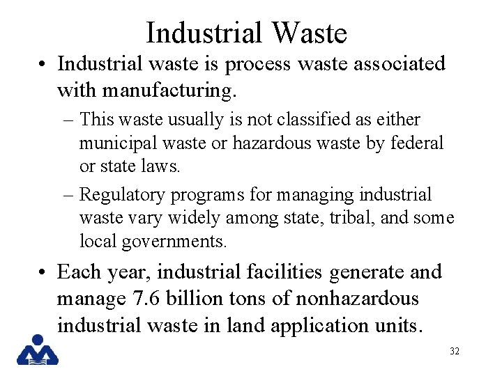 Industrial Waste • Industrial waste is process waste associated with manufacturing. – This waste