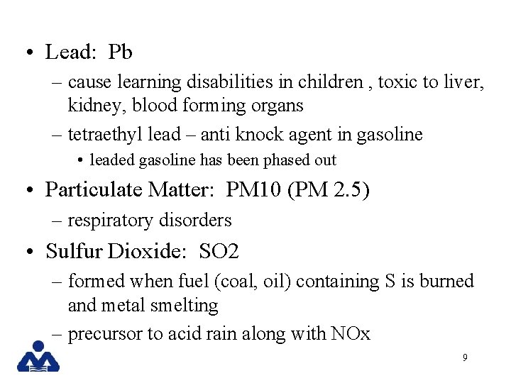  • Lead: Pb – cause learning disabilities in children , toxic to liver,