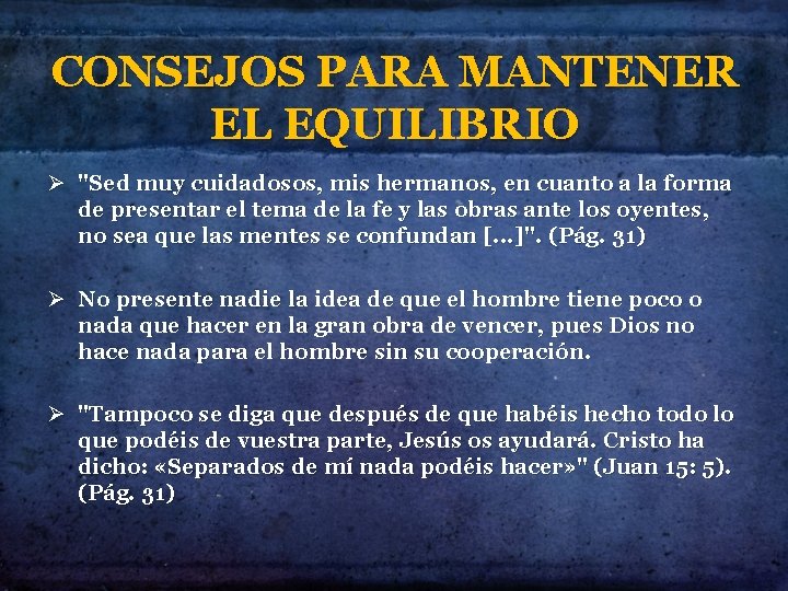 CONSEJOS PARA MANTENER EL EQUILIBRIO Ø "Sed muy cuidadosos, mis hermanos, en cuanto a