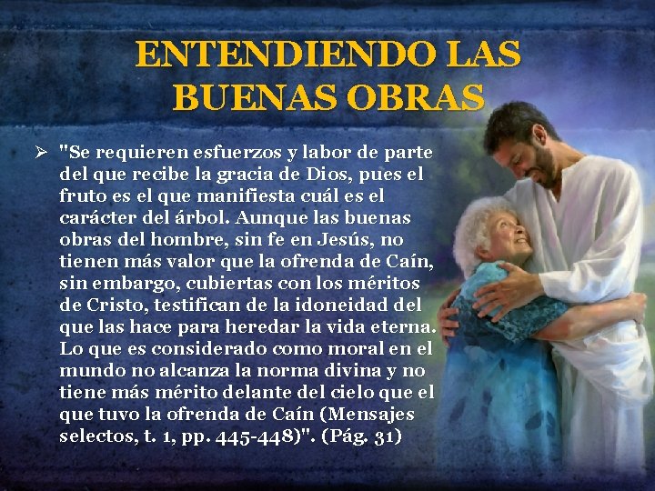 ENTENDIENDO LAS BUENAS OBRAS Ø "Se requieren esfuerzos y labor de parte del que