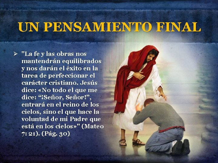 UN PENSAMIENTO FINAL Ø "La fe y las obras nos mantendrán equilibrados y nos