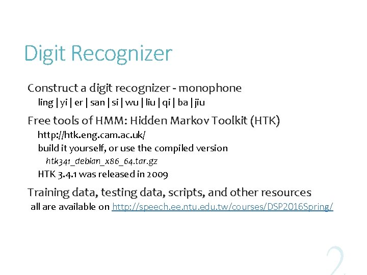 Digit Recognizer Construct a digit recognizer - monophone ling | yi | er |