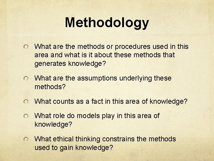 Methodology What are the methods or procedures used in this area and what is