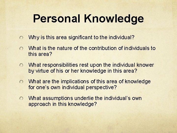 Personal Knowledge Why is this area significant to the individual? What is the nature