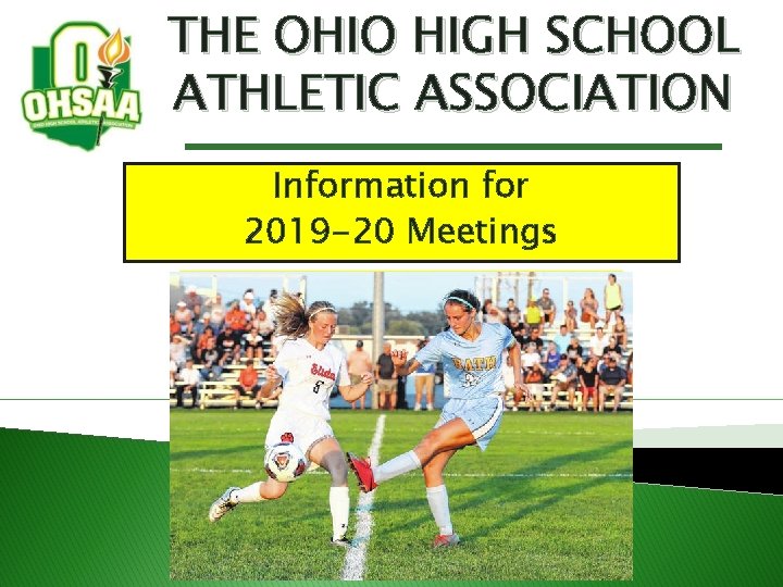 THE OHIO HIGH SCHOOL ATHLETIC ASSOCIATION Information for 2019 -20 Meetings 