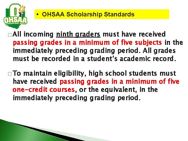  • OHSAA Scholarship Standards � All incoming ninth graders must have received passing