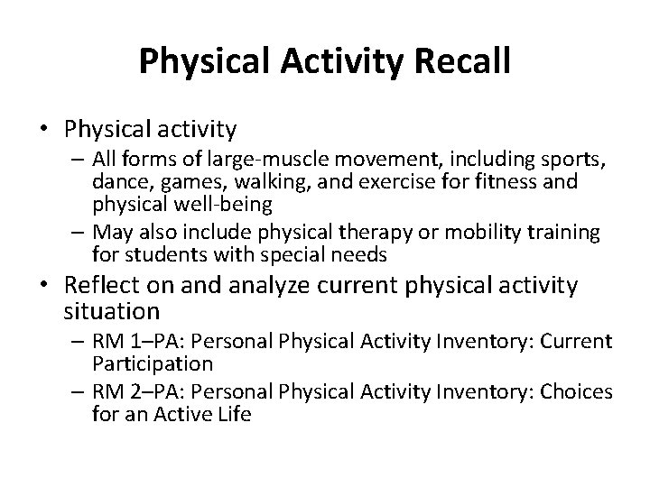 Physical Activity Recall • Physical activity – All forms of large-muscle movement, including sports,