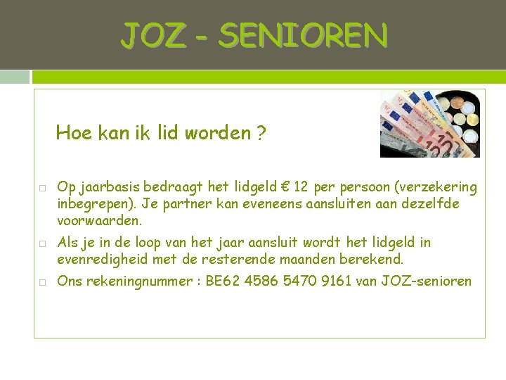 JOZ - SENIOREN Hoe kan ik lid worden ? Op jaarbasis bedraagt het lidgeld