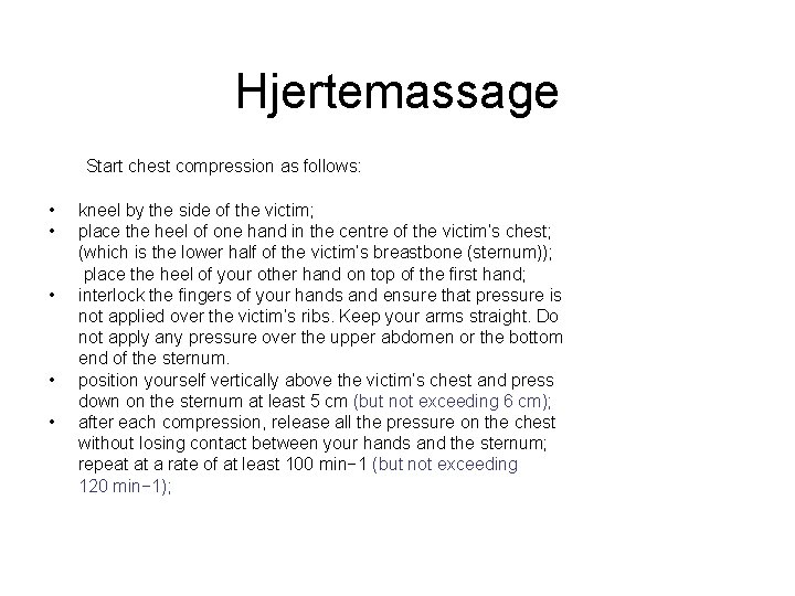 Hjertemassage Start chest compression as follows: • • • kneel by the side of Hjertemassage Start chest compression as follows: • • • kneel by the side of