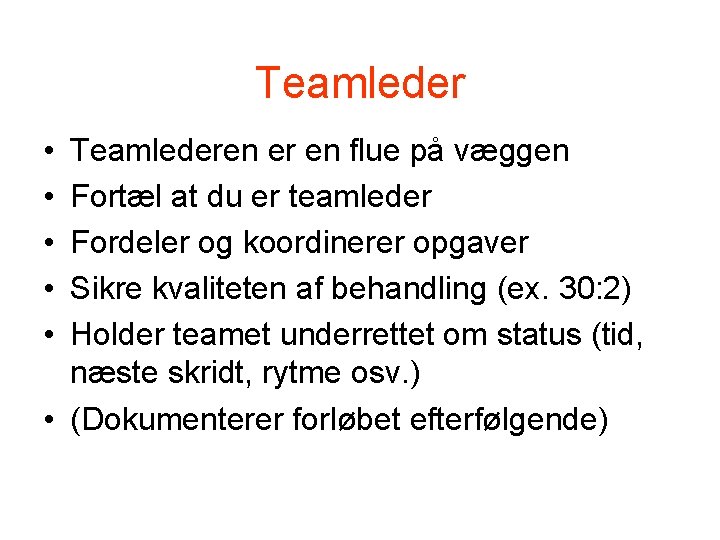 Teamleder • • • Teamlederen er en flue på væggen Fortæl at du er Teamleder • • • Teamlederen er en flue på væggen Fortæl at du er