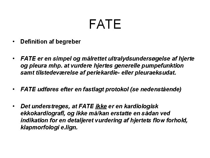 FATE • Definition af begreber • FATE er en simpel og målrettet ultralydsundersøgelse af FATE • Definition af begreber • FATE er en simpel og målrettet ultralydsundersøgelse af