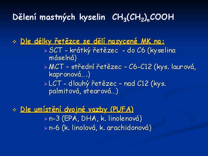 Dělení mastných kyselin CH 3(CH 2)n. COOH v v Dle délky řetězce se dělí