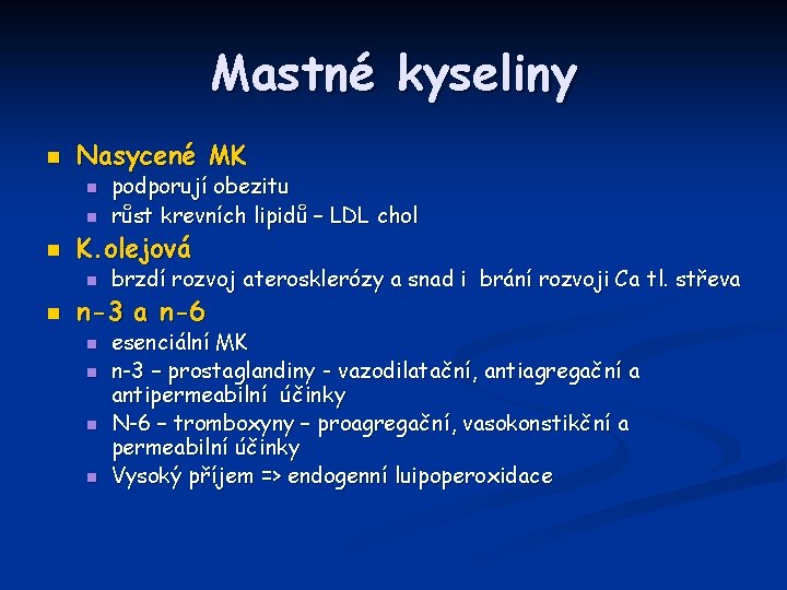 Mastné kyseliny n Nasycené MK n n n K. olejová n n podporují obezitu