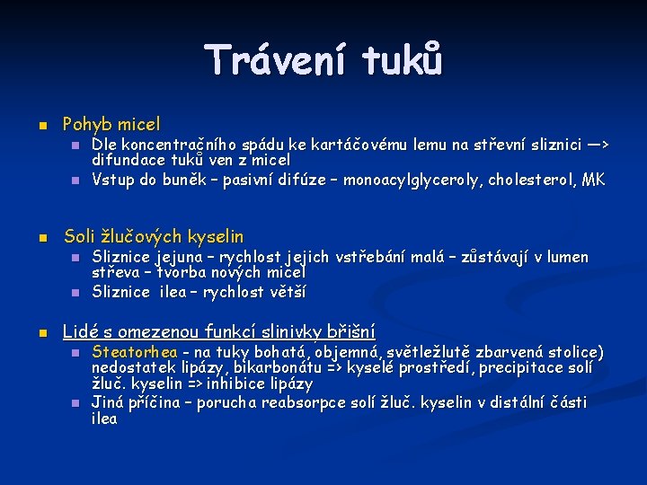 Trávení tuků n Pohyb micel n n n Soli žlučových kyselin n Dle koncentračního