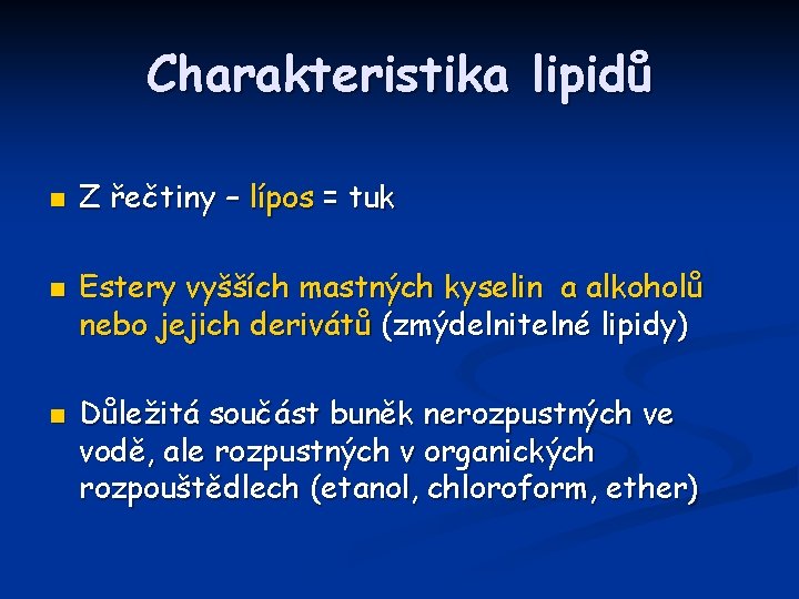 Charakteristika lipidů n n n Z řečtiny – lípos = tuk Estery vyšších mastných