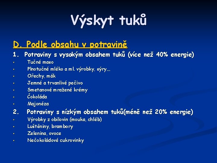 Výskyt tuků D. Podle obsahu v potravině 1. Potraviny s vysokým obsahem tuků (více