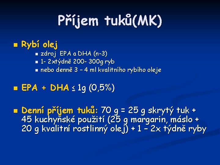 Příjem tuků(MK) n Rybí olej n n n zdroj EPA a DHA (n-3) 1