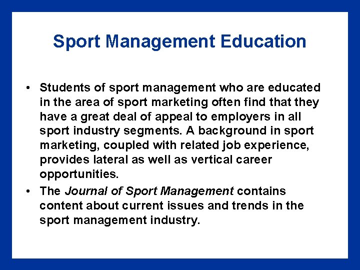 Sport Management Education • Students of sport management who are educated in the area