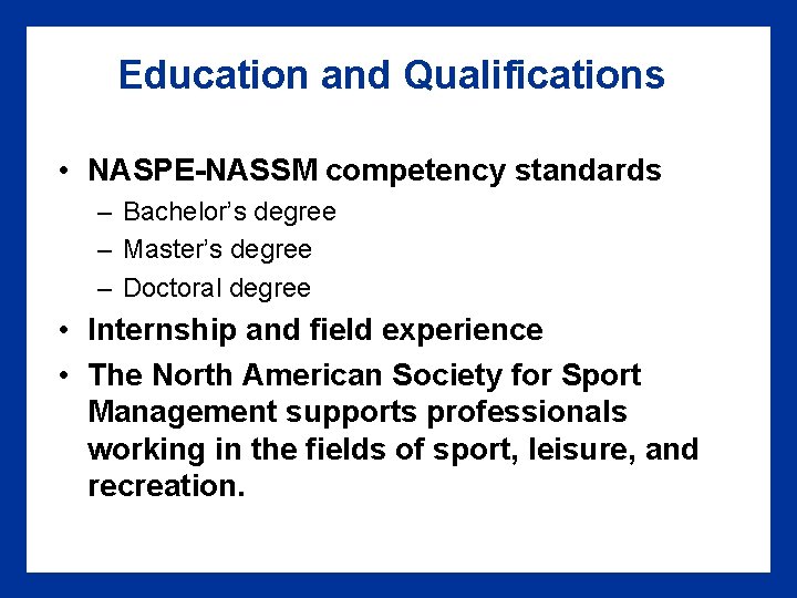 Education and Qualifications • NASPE-NASSM competency standards – Bachelor’s degree – Master’s degree –