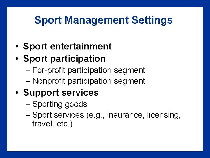 Sport Management Settings • Sport entertainment • Sport participation – For-profit participation segment –