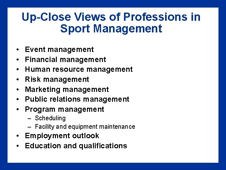 Up-Close Views of Professions in Sport Management • • Event management Financial management Human