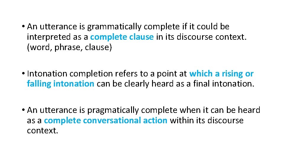  • An utterance is grammatically complete if it could be interpreted as a