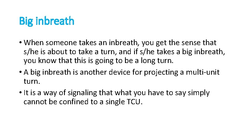 Big inbreath • When someone takes an inbreath, you get the sense that s/he