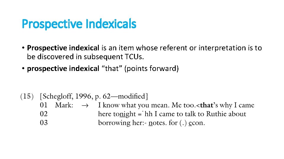 Prospective Indexicals • Prospective indexical is an item whose referent or interpretation is to