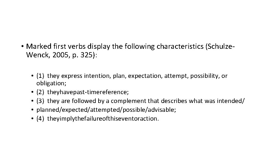  • Marked first verbs display the following characteristics (Schulze. Wenck, 2005, p. 325):