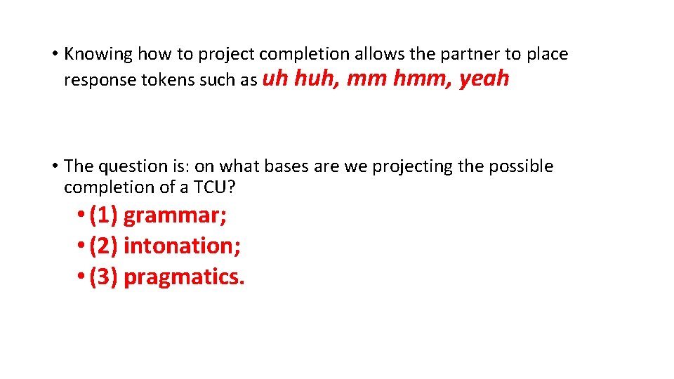  • Knowing how to project completion allows the partner to place response tokens