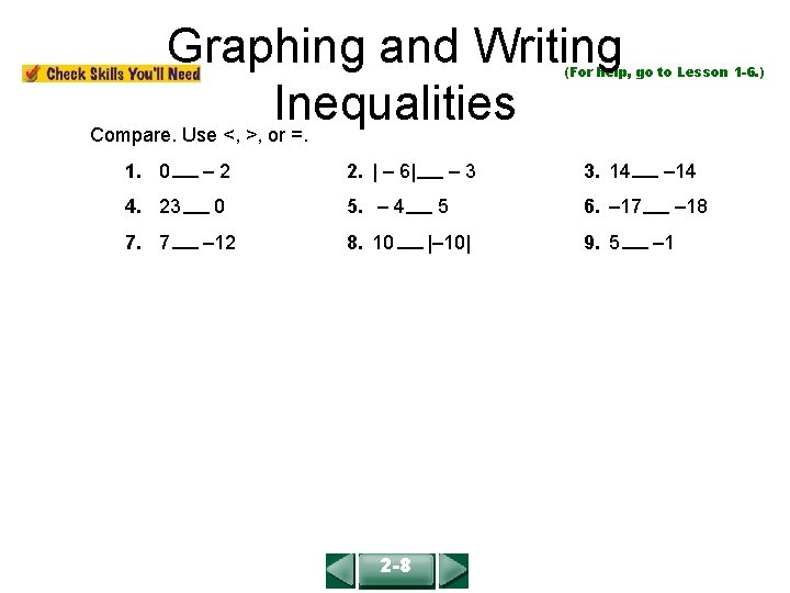 Graphing and Writing Inequalities Compare. Use <, >, or =. COURSE 2 LESSON 2